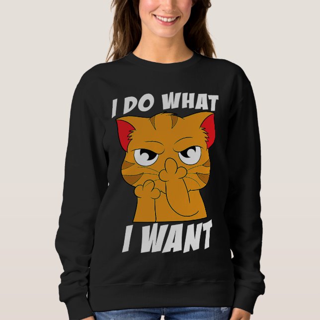 Sweatshirt I do what I want with my cat funny cat meme (Devant)