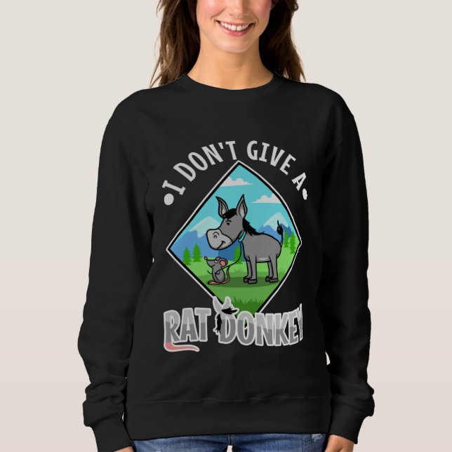 Sweatshirt I Don t Give A rat donkey (Devant)