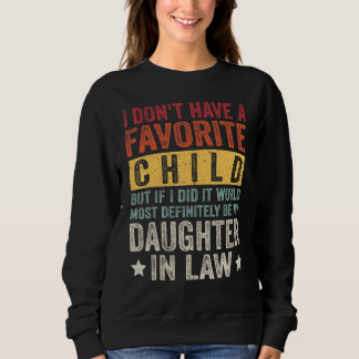 Sweatshirt I Don t Have A Favorite Child But If I Did It Woul