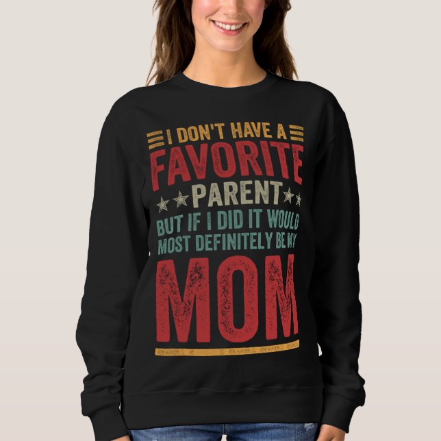 Sweatshirt I Don t Have A Favorite Parent Quote  Mom (Devant)