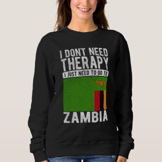 Sweatshirt I don´t need Therapy I just need to go to Zambia