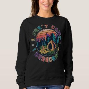 Sweatshirt I Dont Camp I Bushcraft Retro Survial Bushcraft