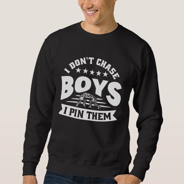 Sweatshirt I Don't Chase Boys I Pin Them Wrestler Wrestling (Devant)