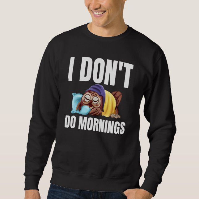 Sweatshirt I Don't Do Mornings Owl Saying Lazy Sleeping Owls  (Devant)