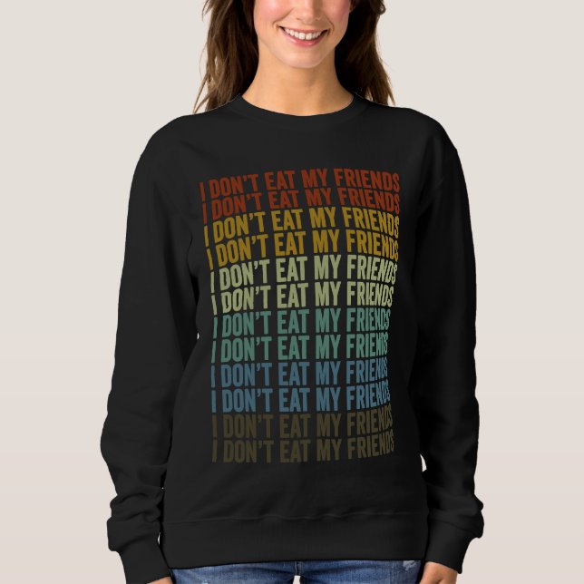 Sweatshirt I Don't Eat My Friends Vegan Plant Based Diet Vega (Devant)