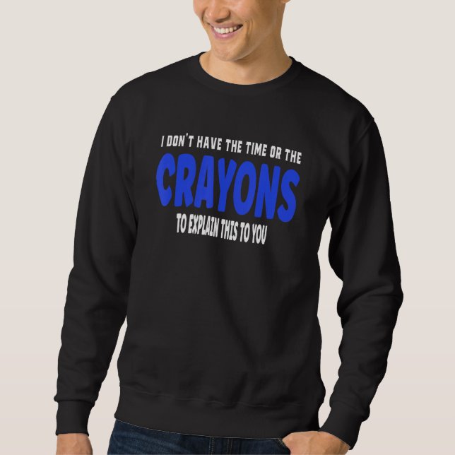 Sweatshirt I Don't Have The Time Or (Devant)