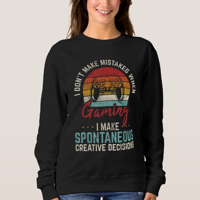 Sweatshirt I Don't Make Mistakes When Gaming  Gamer Video Gam (Devant)