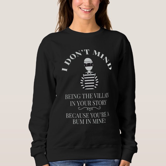 Sweatshirt I Don't Mind Being The Villain In Your Story You a (Devant)