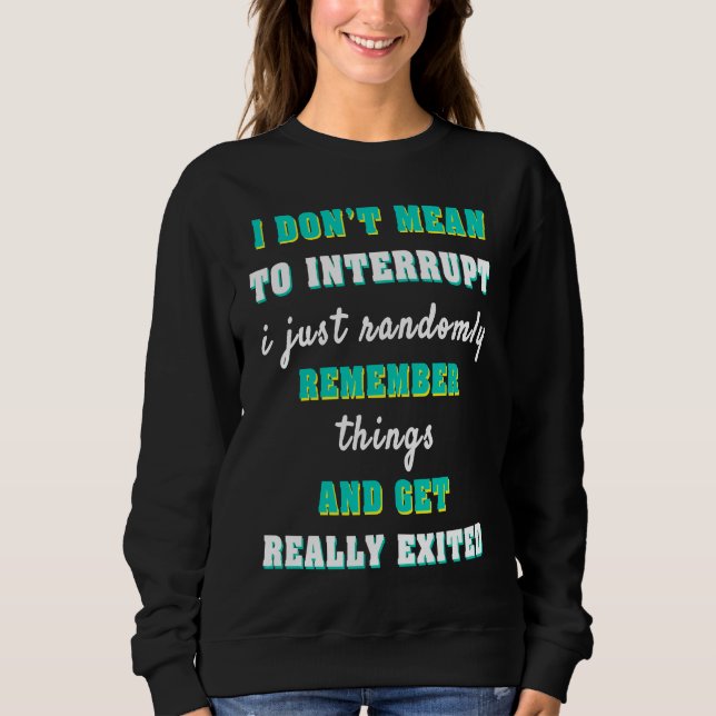 Sweatshirt I don't want to interrupt (Devant)