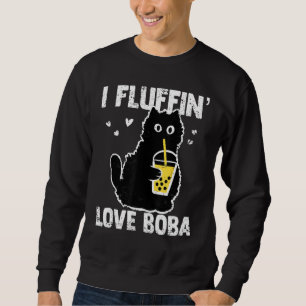 Sweatshirt I Fluffinu2019 Love Boba Funny Chat Bubble Tea Lov