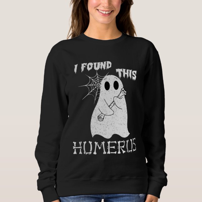 Sweatshirt I Found This Humerus  Halloween Ghost (Devant)