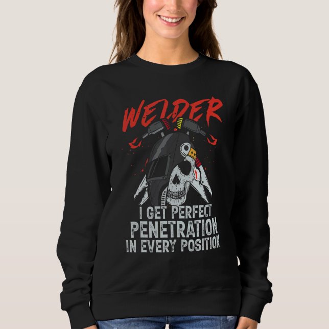 Sweatshirt I Get Perfect Penetration  Welder Welding Mens Dad (Devant)