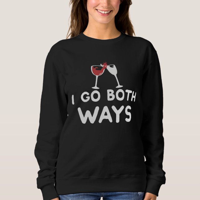 Sweatshirt I Go Two Ways Red and White Wine Lovers (Devant)