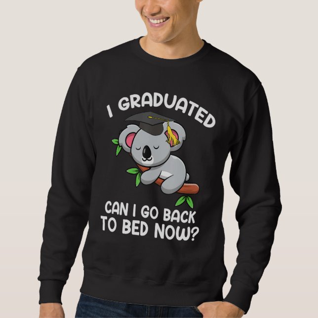 Sweatshirt I Graduated Can I Go Back To Bed Now  Koaola Drows (Devant)