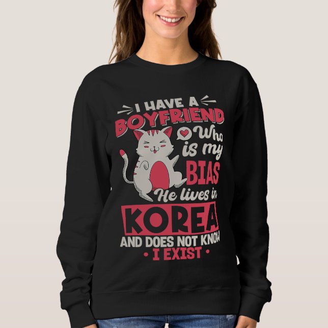 Sweatshirt I Have A Boyfriend Who Is My Bias Kpop Kdrama Kore (Devant)
