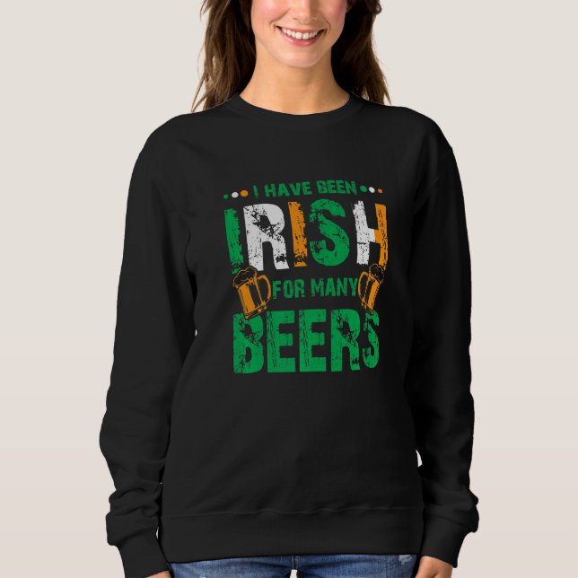 Sweatshirt I Have Been Irish For Many Beers Funny St Patrick' (Devant)