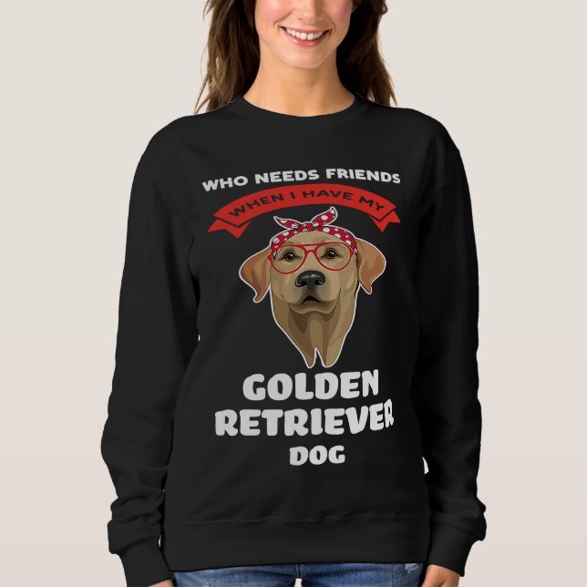 Sweatshirt I have my a golden retriever dog golden retriever (Devant)