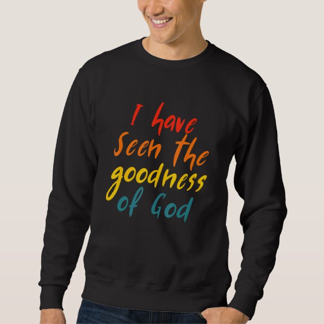Sweatshirt I Have Seen The Goodness Of God Quote (Devant)