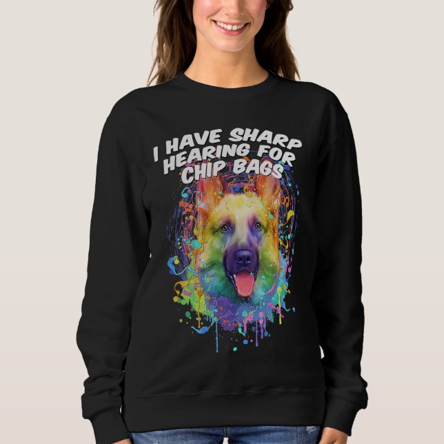 Sweatshirt I Have Sharp Hearing for Chip Bags  German Shepher (Devant)
