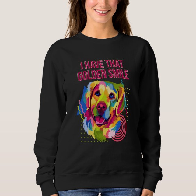 Sweatshirt I Have that Golden Smile Golden Retriever (Devant)
