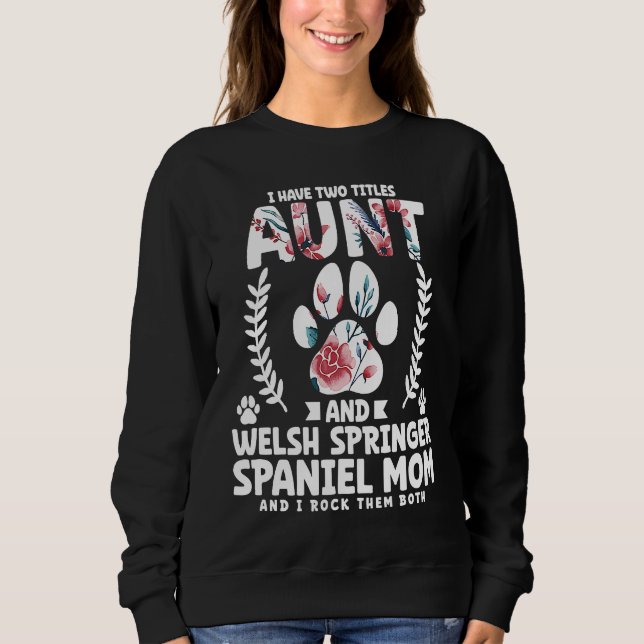 Sweatshirt I have two titles aunt and welsh springer spaniel  (Devant)