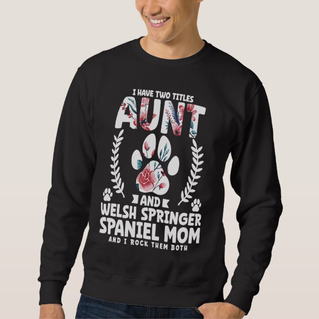Sweatshirt I have two titles aunt and welsh springer spaniel  (Devant)