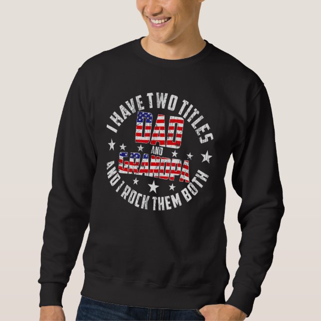 Sweatshirt I Have Two Titles Dad And Grandpa Funny Father's D (Devant)