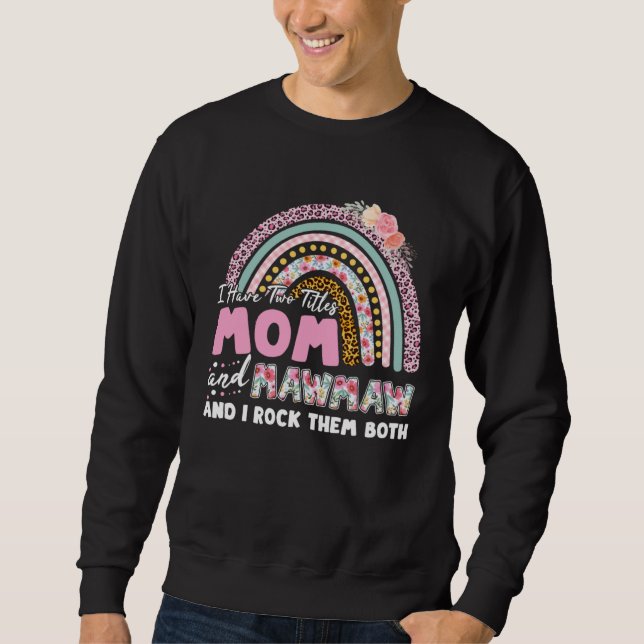 Sweatshirt I Have Two Titles Mom And Mawmaw Mother s Day Rain (Devant)