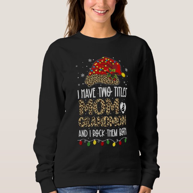 Sweatshirt I Have Two Titles Mom & Grandmom & I Rock Them Bot (Devant)
