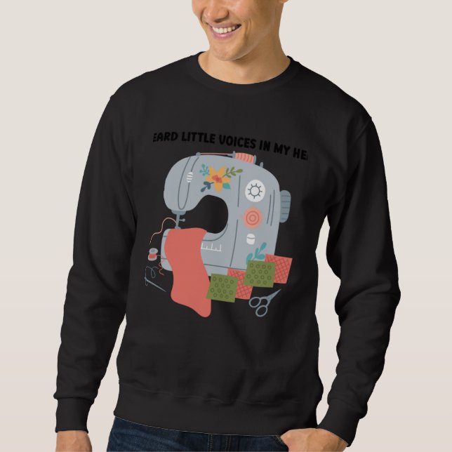 Sweatshirt I heard voices in head they kept telling quilt qui (Devant)