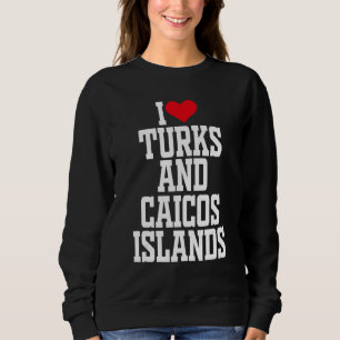 Sweatshirt I Heart Turks and Caicos I love Turks and Caicos I