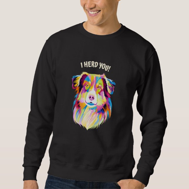 Sweatshirt I Herd You Australian Shepherd Aussie Humor Dog Th (Devant)