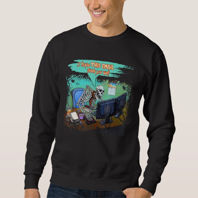 Sweatshirt I Hope This Email Finds You Well Skeleton Hallowee (Devant)