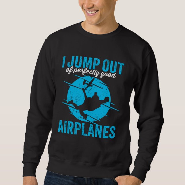 Sweatshirt I Jump Out Of Perfectly Good Airplanes for a skydi (Devant)