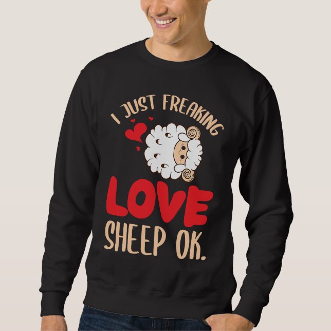 Sweatshirt I Just Freaking Love Sheep Ok Farm Goat Livestock  (Devant)