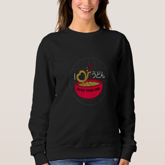 Sweatshirt I Just Love To Eat Delicious Udon Noodle Food Udon (Devant)