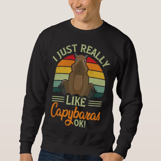 Sweatshirt I Just Really Like Capybaras Ok   Capybara (Devant)