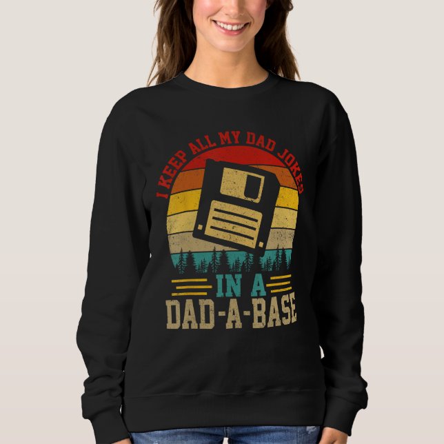 Sweatshirt I Keep All My Dad Jokes In A Dad-A-Base Fathers Da (Devant)