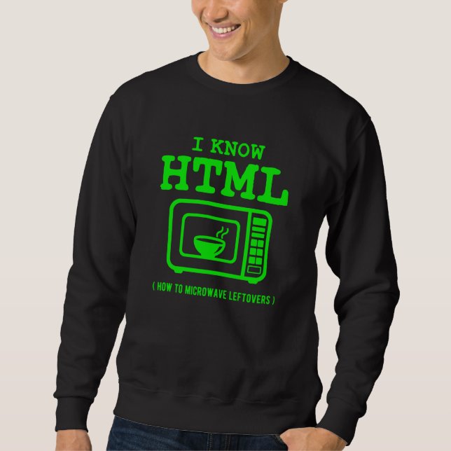 Sweatshirt I know HTML How to microwave leftovers (Devant)