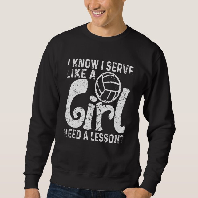 Sweatshirt I Know I Serve Like A Girl Need A Lesson Volleybal (Devant)