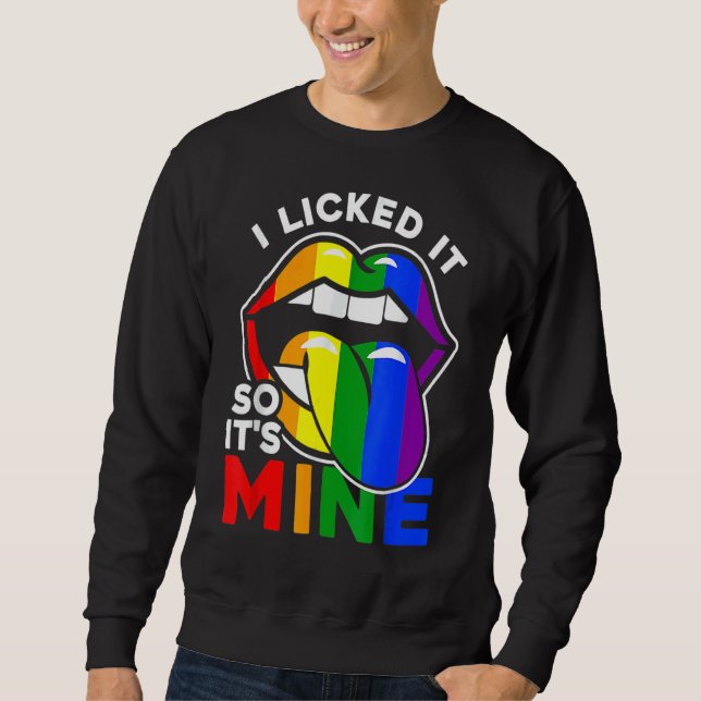 Sweatshirt I Licked It So It's Mine Lgbtq Lips Rainbow Lgbt (Devant)