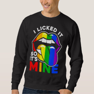 Sweatshirt I Licked It So It's Mine Lgbtq Lips Rainbow Lgbt