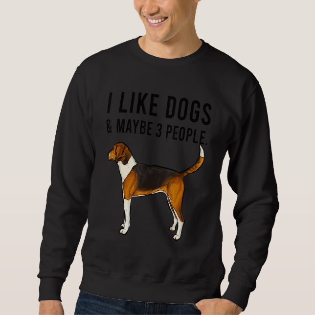 Sweatshirt I Like American Foxhound Dogs And Maybe 3 People (Devant)