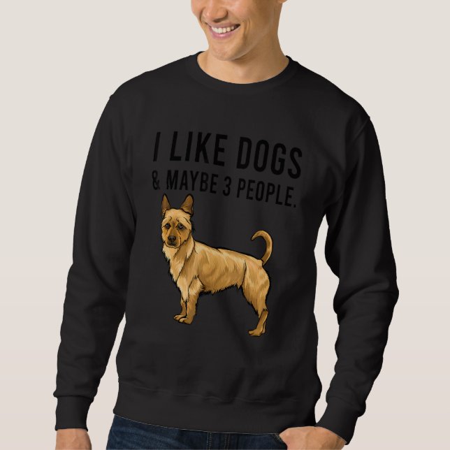 Sweatshirt I Like Australian Terrier Dogs And Maybe 3 People (Devant)