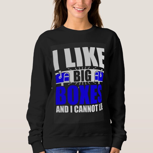 Sweatshirt I Like Big Boxes Postal Mailman Worker Postmen (Devant)