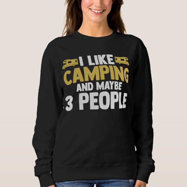 Sweatshirt I like camping and maybe 3 people camper RV carava (Devant)