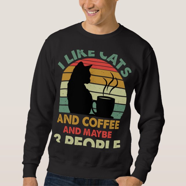 Sweatshirt I Like Cats And Coffee and Maybe 3 People  Coffee  (Devant)