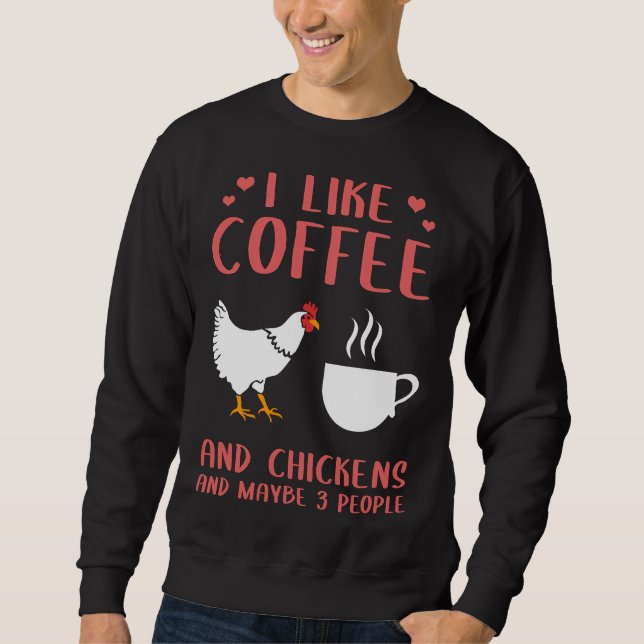 Sweatshirt I Like Coffee and Chickens Fermier (Devant)