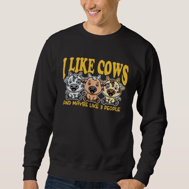 Sweatshirt I Like Cows And Maybe Like 3 People Cow  For Men W (Devant)