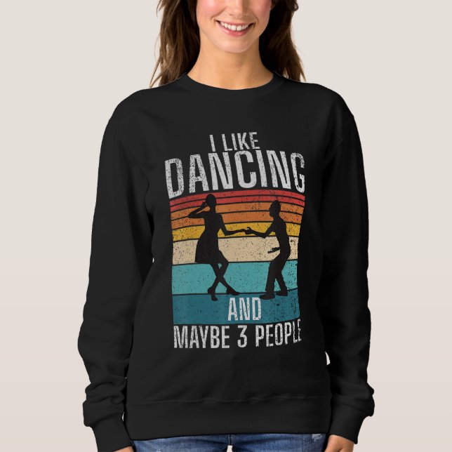Sweatshirt I like Dancing and maybe 3 People Dancing Love Dan (Devant)